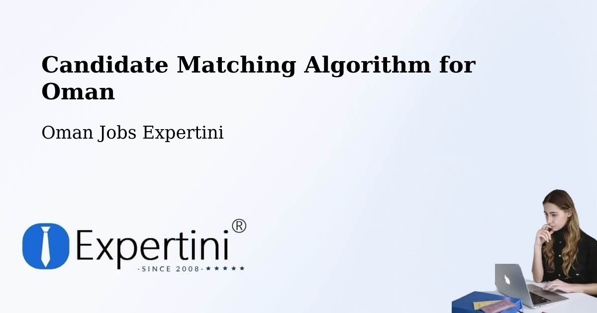Candidate Matching Algorithm Overview – Sohar - Oman Jobs Expertini