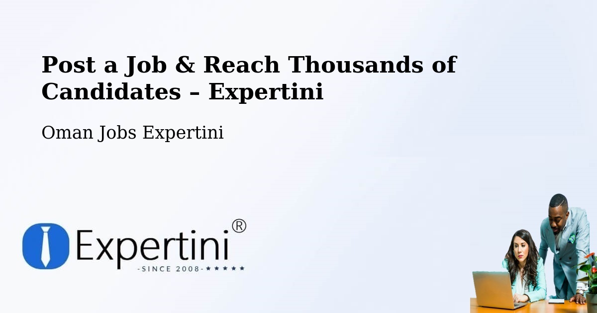 Post a Job in Sohar – Hire the Right Talent - Sohar, Oman Jobs Expertini