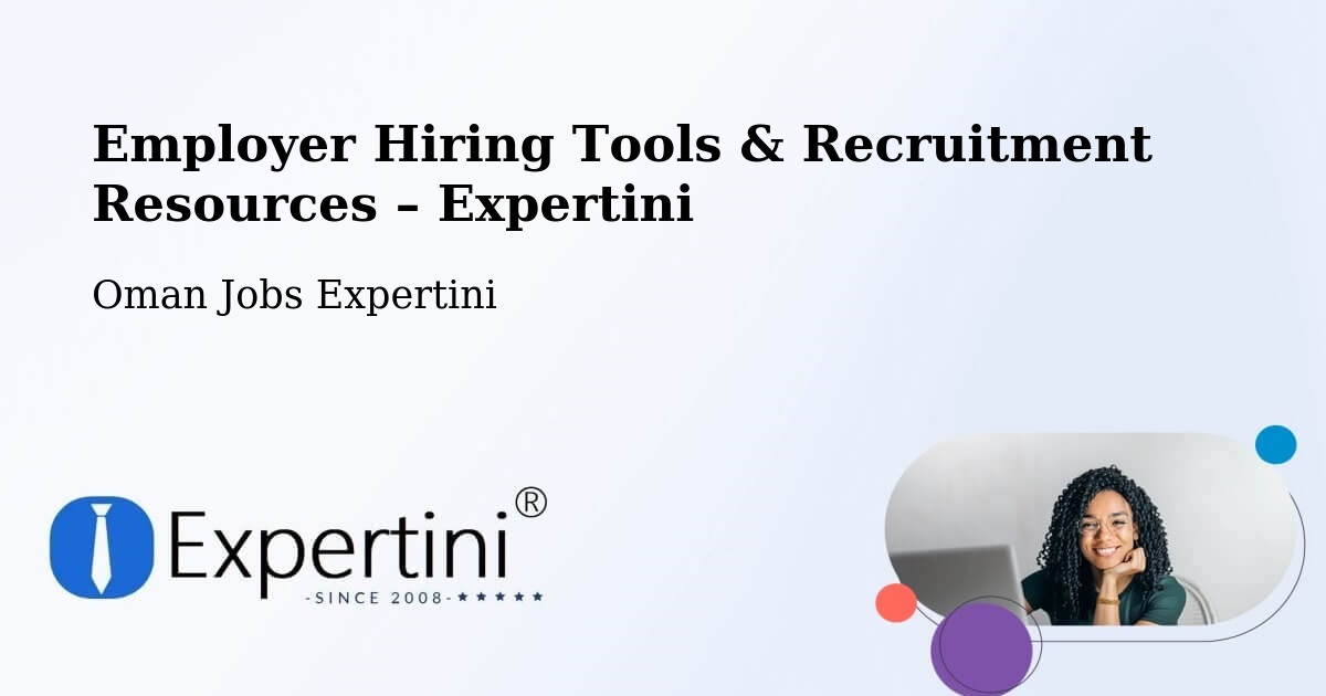 Employer Hiring Tools & Recruitment Resources – Sohar - Sohar, Oman Jobs Expertini