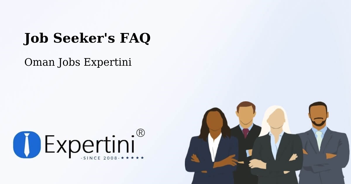 Job Seeker FAQ – Sohar - Oman Jobs Expertini
