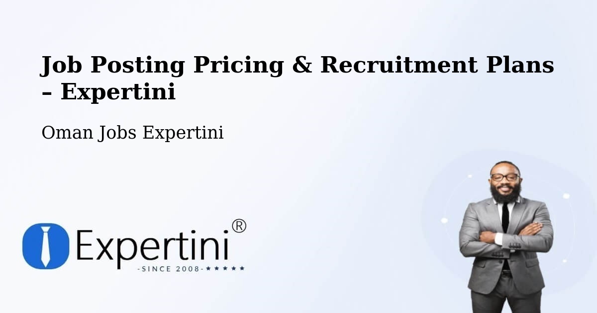 Job Posting Pricing & Recruitment Plans – Sohar - Sohar, Oman Jobs Expertini